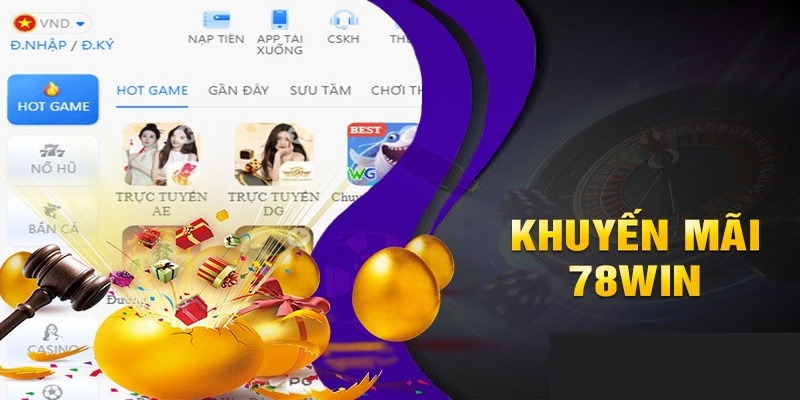 Top 5 khuyến mãi Casino 78Win siêu HOT