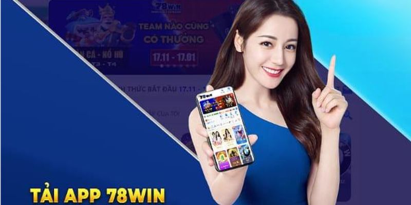 Những ưu điểm của việc tải app 78win đem lại 